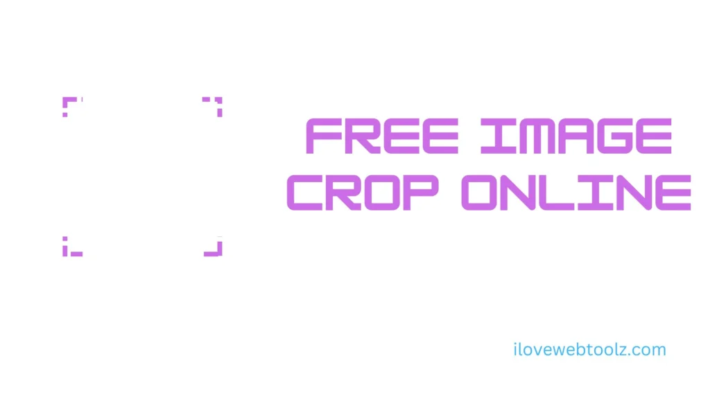 Free Image Crop Online ilovewebtoolz.com