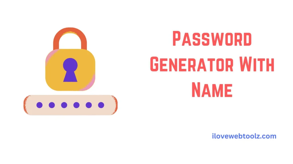 Password Generator With Name ilovewebtoolz.com