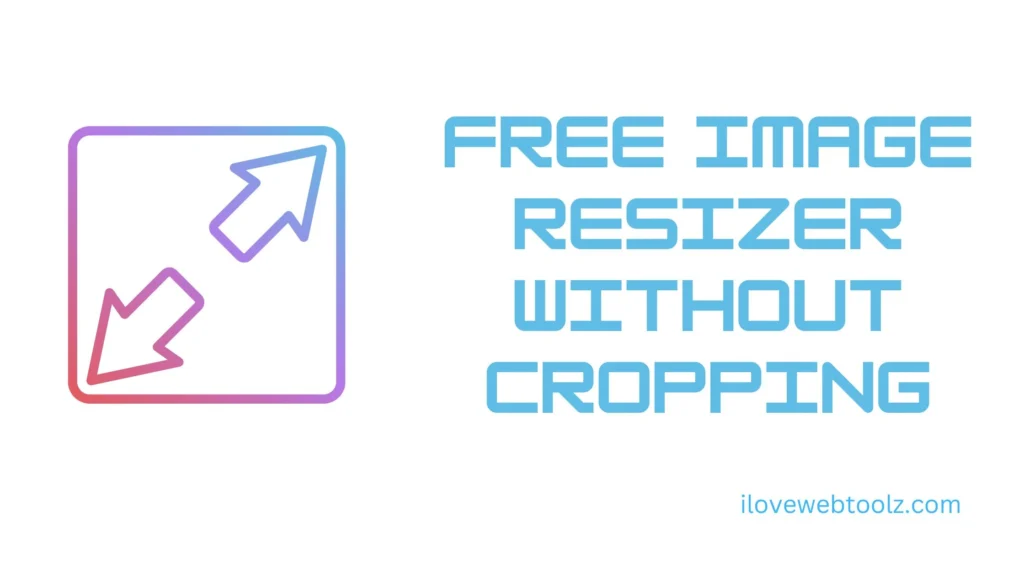 Free Image Resizer without Cropping Online ilovewebtoolz.com